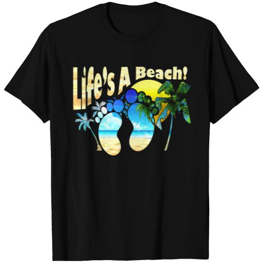 Life Is A Beach! T Shirts