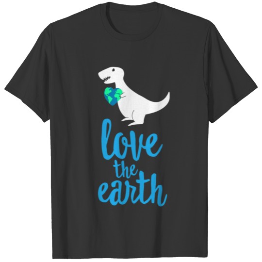 Love The Earth Cute Earth Day T Shirts Dinosaur T Rex Kids