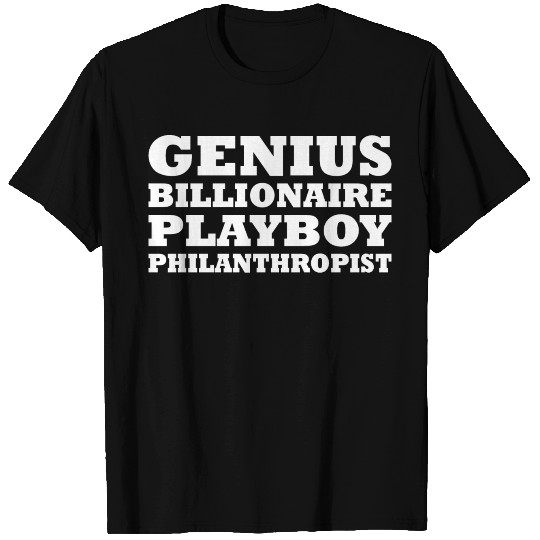 Genius Billionaire Playboy Philanthropist T Shirts