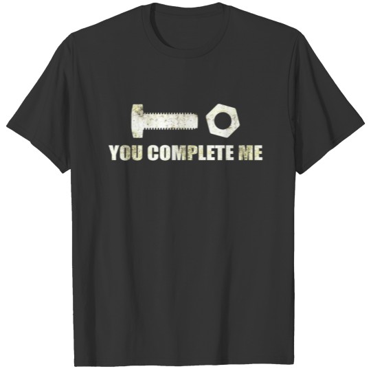 You Complete me T-shirt
