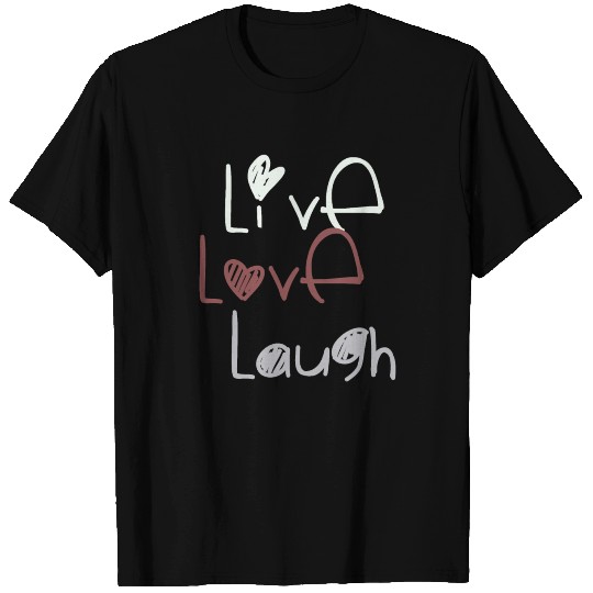 live love laugh T Shirts