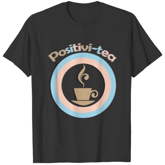 Tea Positive Graphic T-shirt