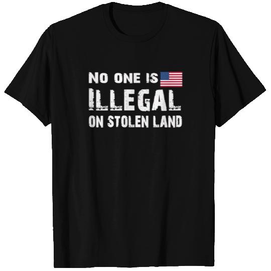 No one is illegal on stolen land T Shirts