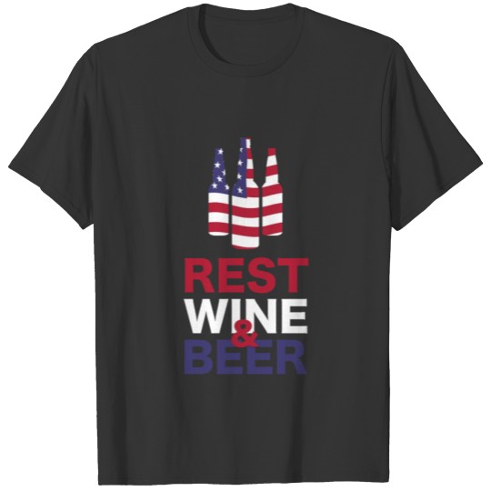 Rest wine beer American freedom 4th of July T Shirts