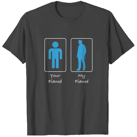 Your Fiance My Fiance Cop T Shirts
