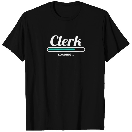 CLERK LOADING - FANCY T Shirts FOR CLERKS