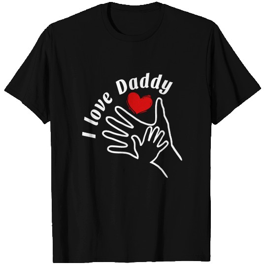 I Love Daddy T Shirts