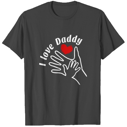 I Love Daddy T Shirts