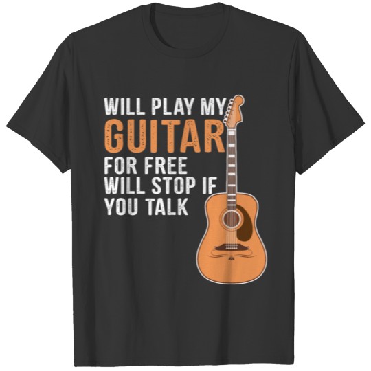 Will play my guitar for free T-shirt