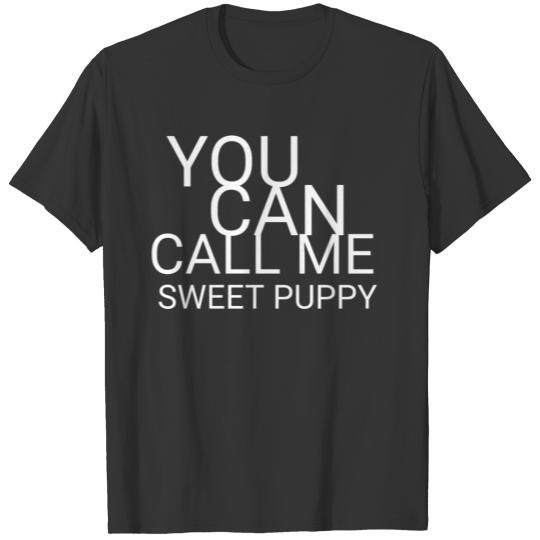 You Can Call Me Sweet Puppy T-shirt