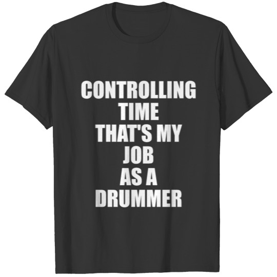 DRUMMER DRUMS TIME T-shirt