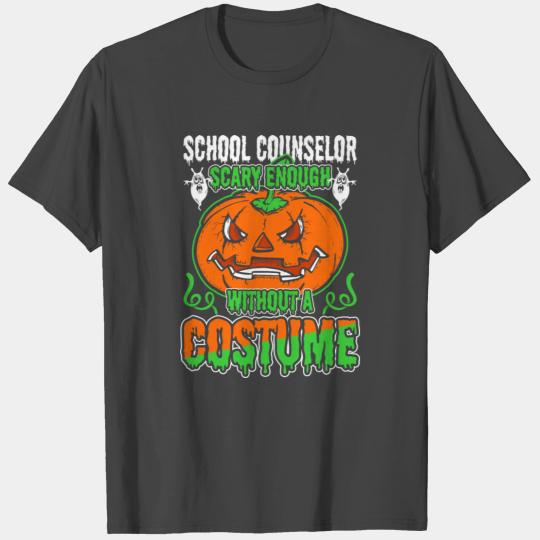 School Counselor Scary Enough Without A costume T Shirts