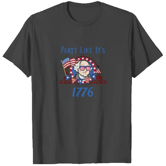 Party Like It's 1776 George Washington July fourth T Shirts