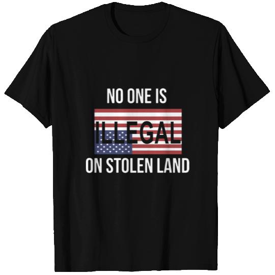 no one is illegal on stolen land america T Shirts