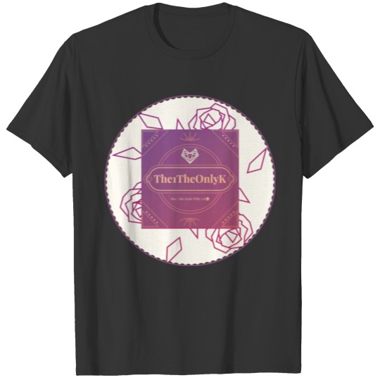 The1TheOnlyK: Creator T-shirt