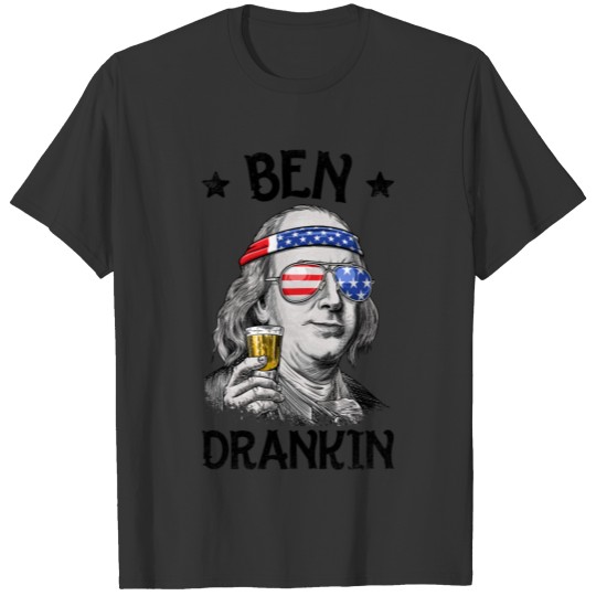 Ben Drankin 4th of July T Shirt Benjamin Franklin T-shirt