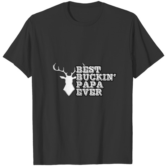 Best Buckin Papa Ever T-shirt