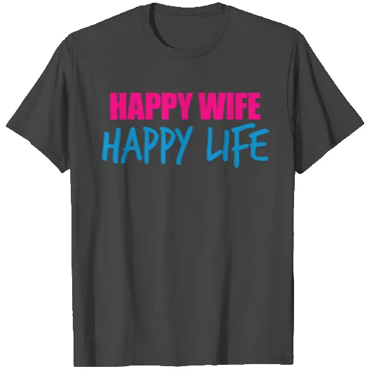 happy wife life wife happy life best husband ever T Shirts