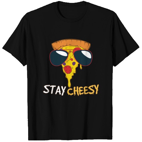 Stay Cheesy T Shirts