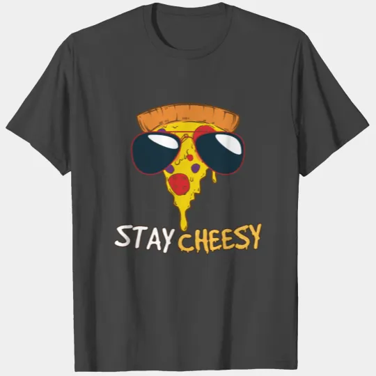 Stay Cheesy T Shirts