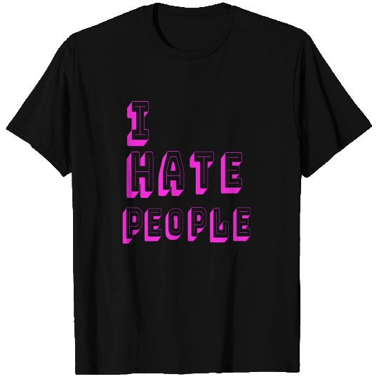 I hate people T Shirts