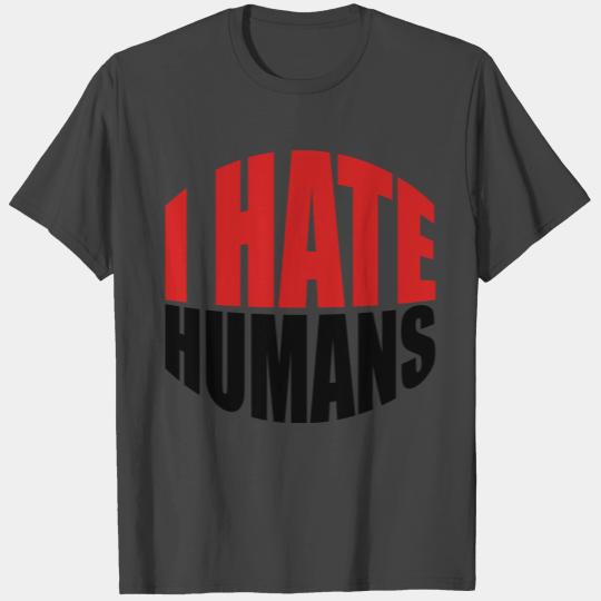 humans text sticker fuck you fuck off around hate T Shirts