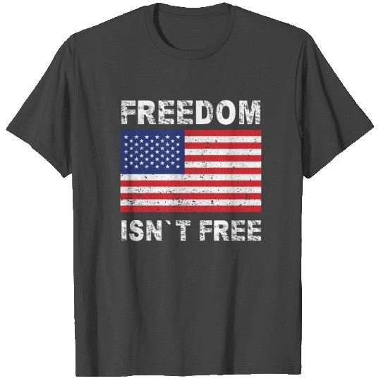 Freedom isn't free T Shirts 4th of july patriot t-shi