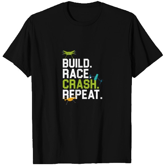 Drone - Build. Race. Crash. Repeat T Shirts