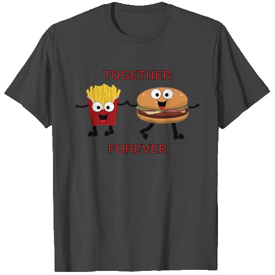 Burger & French Fries Fast Food Together Forever T Shirts