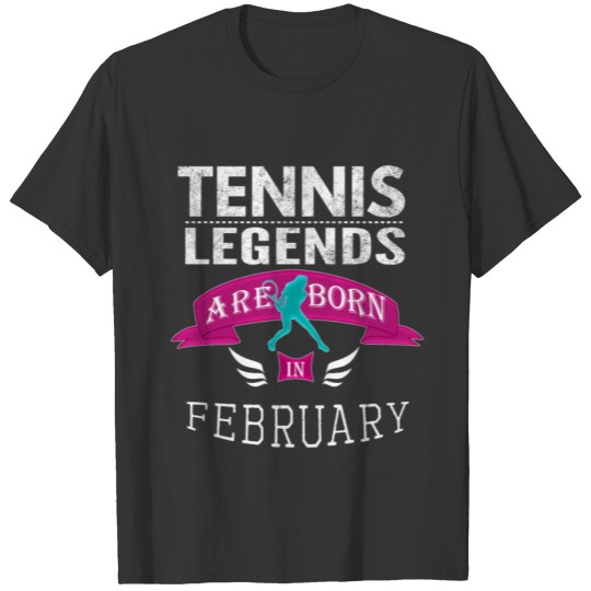 Tennis legends are born in February T-shirt