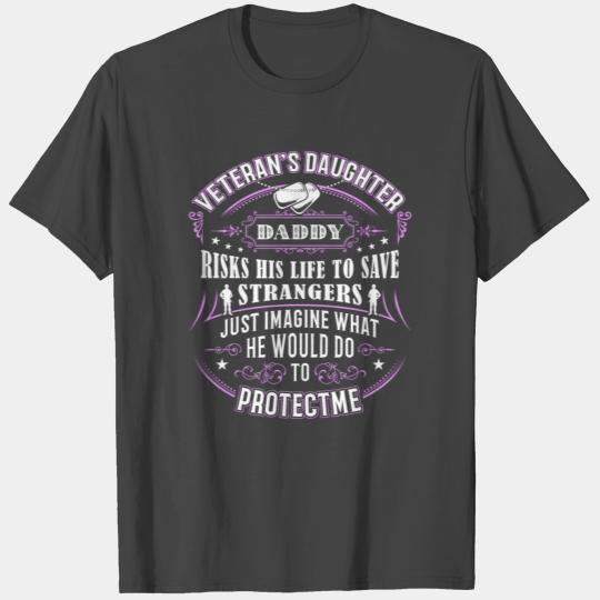 Veteran Daughter Daddy Risk His Life To Save Stran T Shirts