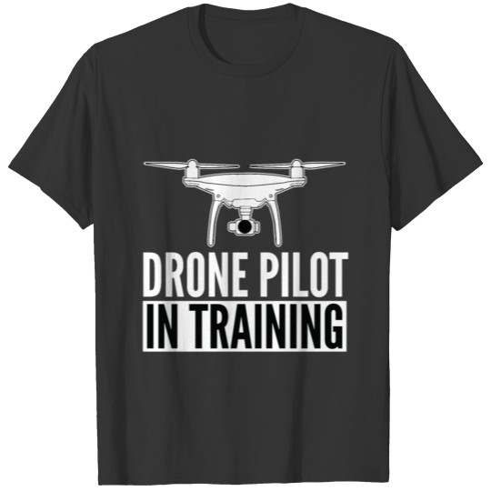 DRONE - Drone pilot in training T-shirt