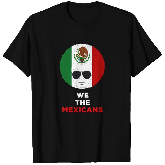 We The Mexicans Mexico Flag American Pride T Shirts