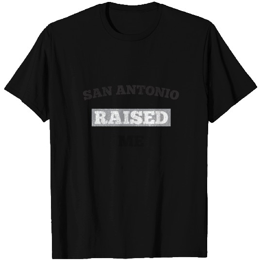San Antonio Raised Me T Shirts