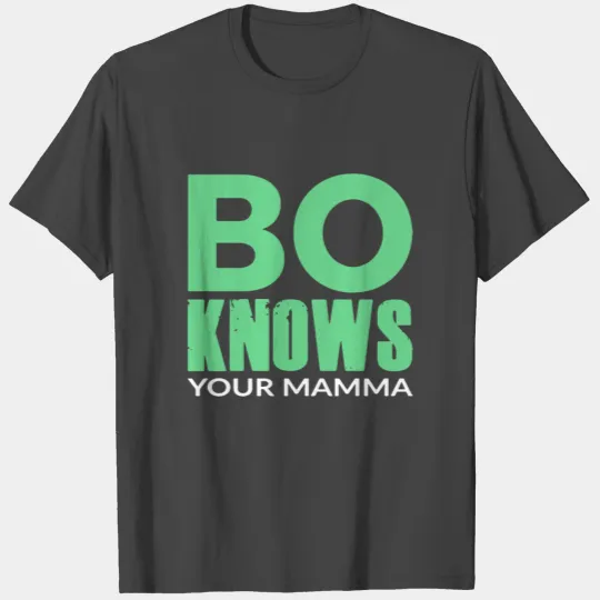 Bo Knows Your Mamma mom Funny mom T Shirts