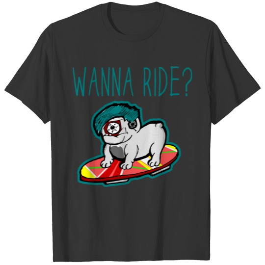 Funny Wanna Ride Pug Hoverboard Surfing T Shirts