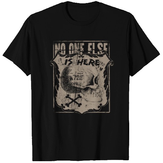 No one else is here skull crossbones T Shirts