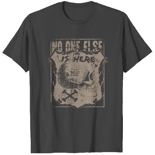 No one else is here skull crossbones T Shirts