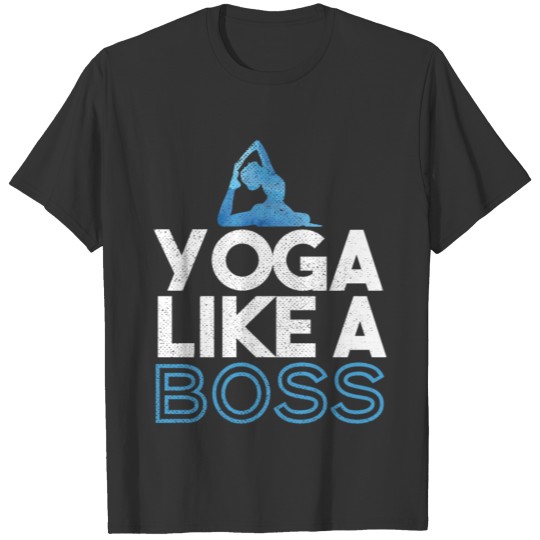 YOGA LIKE A BOSS T Shirts