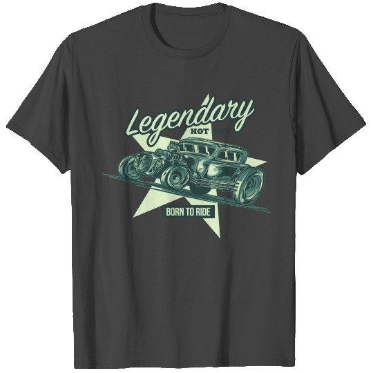 Born To Ride Legendary Hot Rod Logo Symbol Car T Shirts