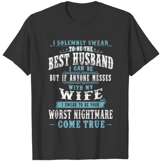 i solemnly swear to be the best husband i can be b T-shirt