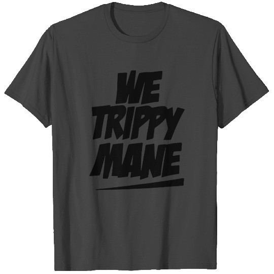 WE TRIPPY MANE drake wiz khalifa r T Shirts
