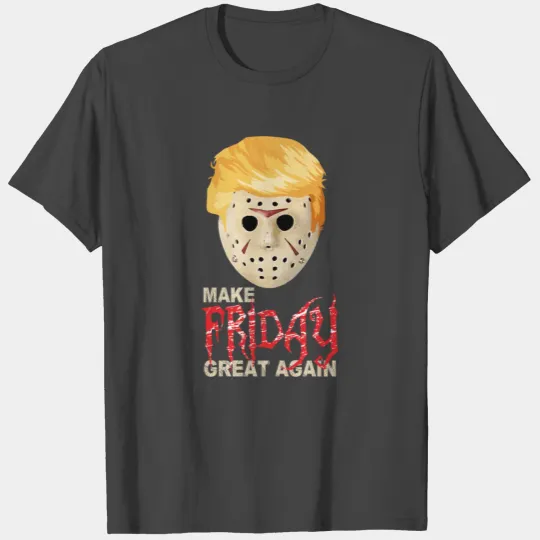 Make Friday 13th Great Again T Shirts