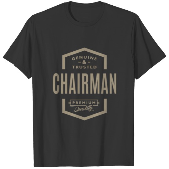 Genuine and Trusted Chairman T-shirt