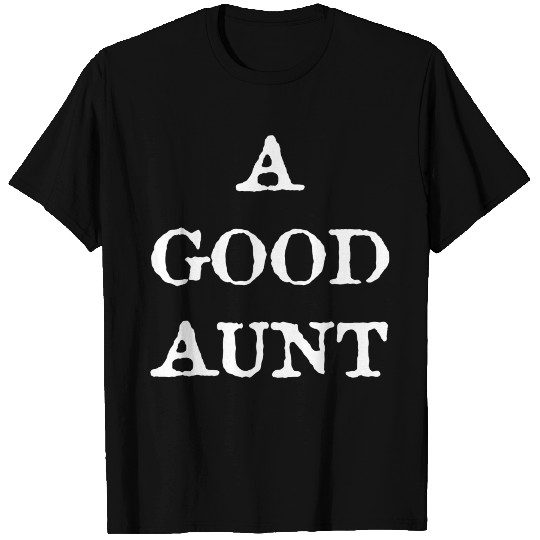 A Good Aunt T Shirts