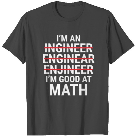 Funny I'm An Engineer Good At Math Student T Shirts