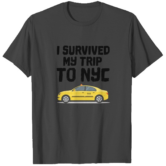 Funny I survived my Trip To NYC T Shirts