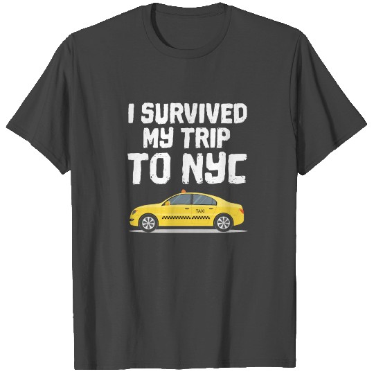 Funny I survived my Trip To NYC T Shirts