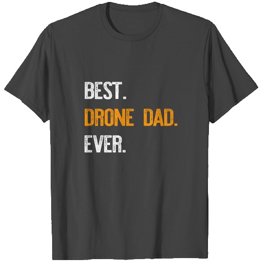 Best Drone Dad Ever Fatherday Present Gift Idea T Shirts