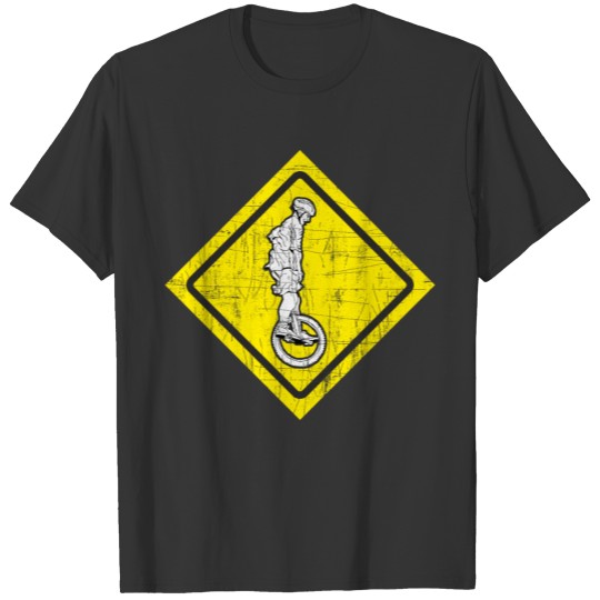 Funny Unicycle Yellow Traffic Sign And Cool Saying T Shirts